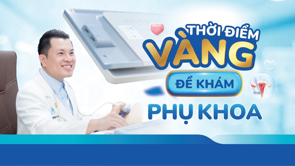 Vì sao nên khám phụ khoa định kỳ ít nhất 6 tháng/lần